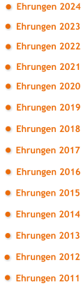 ● ● ● ● ● ● Ehrungen 2019 Ehrungen 2018 Ehrungen 2017 Ehrungen 2016 Ehrungen 2015 Ehrungen 2014 Ehrungen 2013 Ehrungen 2012 Ehrungen 2011  Ehrungen 2020 ● ● ● ● Ehrungen 2021 ● Ehrungen 2022 ● Ehrungen 2023 ● Ehrungen 2024 ●